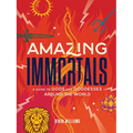 Amazing Immortals: A Guide to Gods and Goddesses Around the World