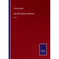 Life and Liberty in America: Vol. I
