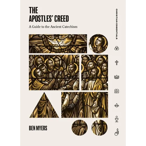 The Apostles' Creed: A Guide to the Ancient Catechism