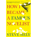 How I Became a Famous Novelist