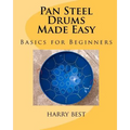 Pan Steel Drums Made Easy: Basics For Beginners