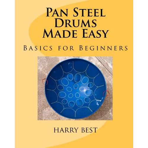 Pan Steel Drums Made Easy: Basics For Beginners