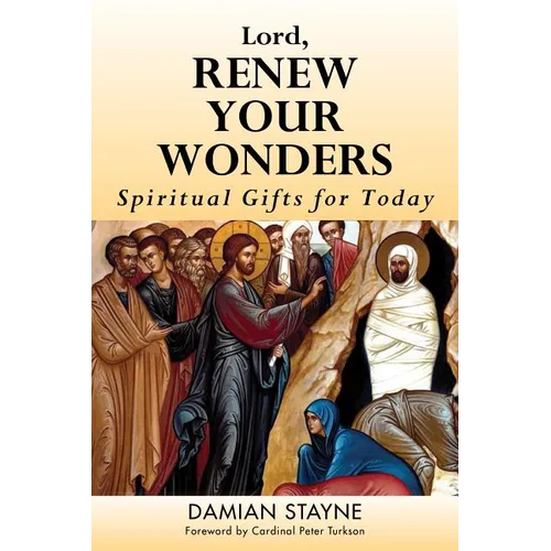 Lord, Renew Your Wonders: Spiritual Gifts for Today