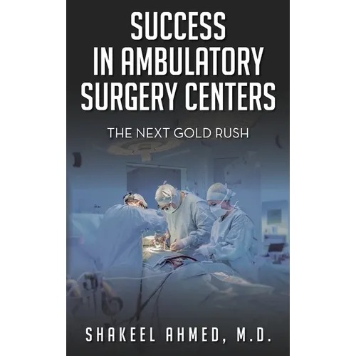 Success in Ambulatory Surgery Centers: The next gold rush