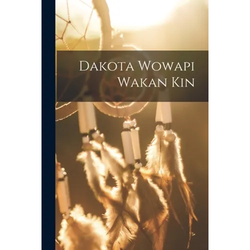 Dakota Wowapi Wakan Kin