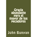Gracia abundante para el mayor de los pecadores