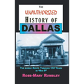 The Unauthorized History of Dallas: The Scenic Route Through 150 Years in "Big D"