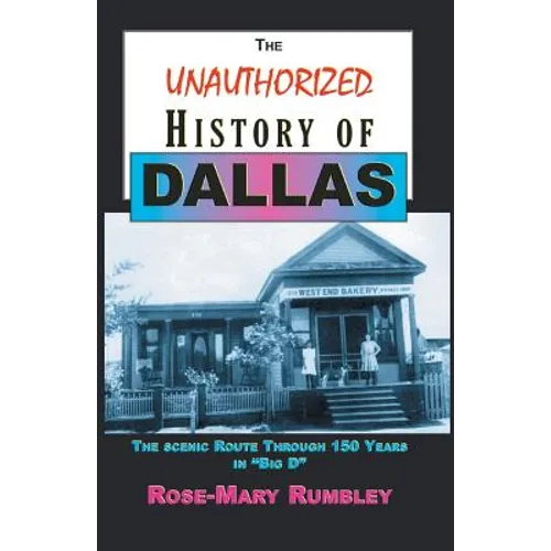 The Unauthorized History of Dallas: The Scenic Route Through 150 Years in "Big D"