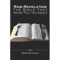 Raw Revelation: The Bible They Never Tell You About