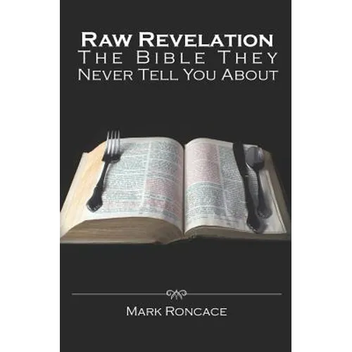 Raw Revelation: The Bible They Never Tell You About
