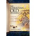 The Christian Old Testament: Looking at the Hebrew Scriptures through Christian Eyes