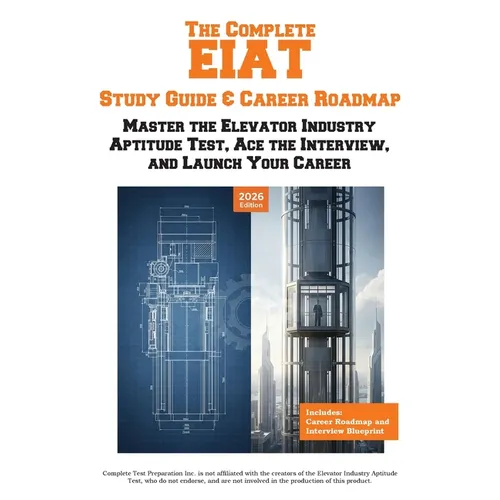 The Complete EIAT Study Guide & Career Roadmap: Master the Elevator Industry Aptitude Test, Ace the Interview, and Launch Your Career