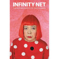 Infinity Net: The Autobiography of Yayoi Kusama