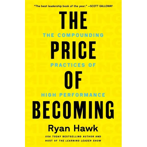 The Price of Becoming: The Compounding Practices of High Performance