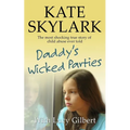 Daddy's Wicked Parties: The Most Shocking True Story of Child Abuse Ever Told