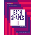 Bach Shapes II: Studies in Bach for Bass Clef Instruments