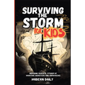 Surviving the Storm for Kids: Inspiring Survival Stories of Maritime Disasters and Shipwrecks