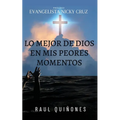 Lo Mejor De Dios En Mis Peores Momentos