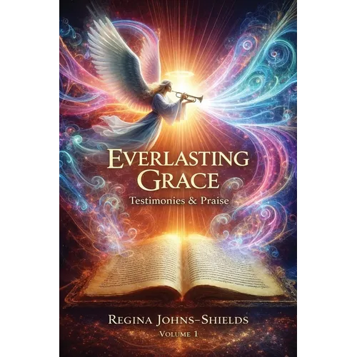 Everlasting Grace: Testimonies & Praise