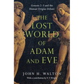 The Lost World of Adam and Eve: Genesis 2-3 and the Human Origins Debate Volume 1