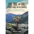 Live Free and Hike: Finding Grace on 48 Summits - A Journey of Healing and Self-Discovery Atop New Hampshire's White Mountains