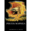 Pistis Sophia: Historically Annotated Edition