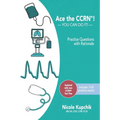 Ace the CCRN: You Can Do It! Practice Review Questions