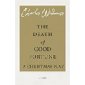 The Death of Good Fortune - A Christmas Play