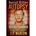 Serial Killer Autopsy: Jeffrey Dahmer