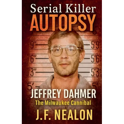 Serial Killer Autopsy: Jeffrey Dahmer