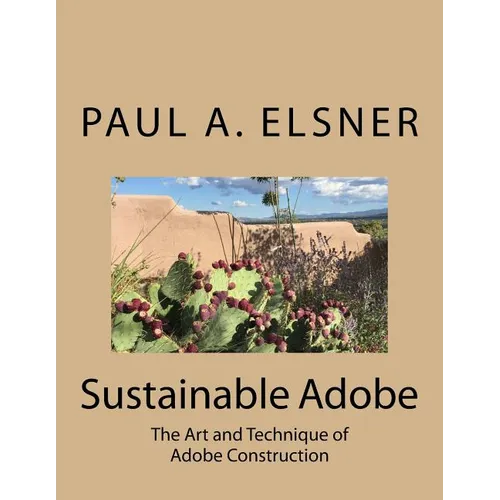 Sustainable Adobe: The Art and Technique of Adobe Construction