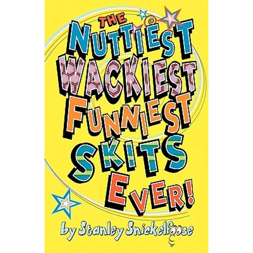 The Nuttiest, Wackiest, Funniest, Skits Ever!