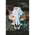 You Bury the Birds in My Pelvis