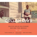 Gullah Days: Hilton Head Islanders Before the Bridge 1861-1956