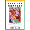 American Teenager: How Trans Kids Are Surviving Hate and Finding Joy in a Turbulent Era
