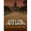Asylum: Improvisations on John Clare: Poems