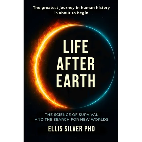 Life After Earth: The science of survival and the search for new worlds