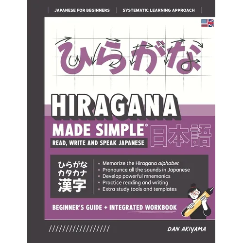 Learning Hiragana - Beginner's Guide and Integrated Workbook Learn how to Read, Write and Speak Japanese: A fast and systematic approach, with Reading