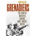 Grenadiers: The Story of Waffen SS General Kurt "Panzer" Meyer