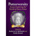 Potterversity: Essays Exploring the World of Harry Potter