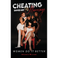 Cheating Saved My Marriage