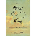 The Mercy King: How the Kindness of Jesus Heals Your Sin, Shame, and Weakness