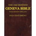 The 1560 Defined Geneva Bible: With Modern Spelling, Old Testament