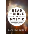 Read the Bible Like a Mystic: Contemplative Wisdom and the Word