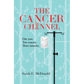 The Cancer Channel: One year. Two cancers. Three miracles.