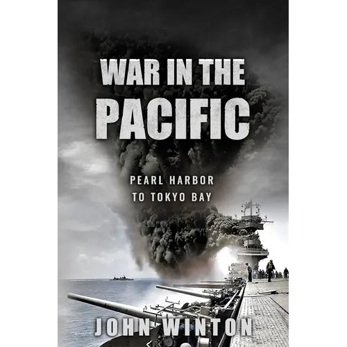 War in the Pacific: Pearl Harbor to Tokyo Bay