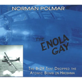 The Enola Gay: The B-29 That Dropped the Atomic Bomb on Hiroshima