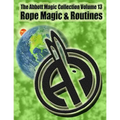 The Abbott Magic Collection Volume 13: Rope Magic & Routines