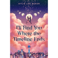 I'll Find You Where the Timeline Ends