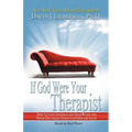 If God Were Your Therapist: How to Love Yourself and Your Life and Never Feel Angry, Anxious or Insecure Again